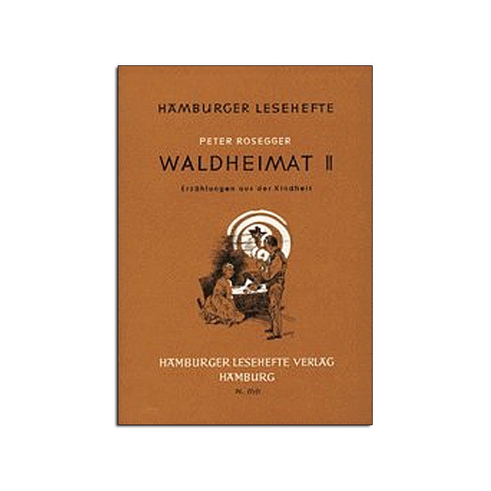 Peter Rosegger: Waldheimat II - Erzählungen aus der Kindheit