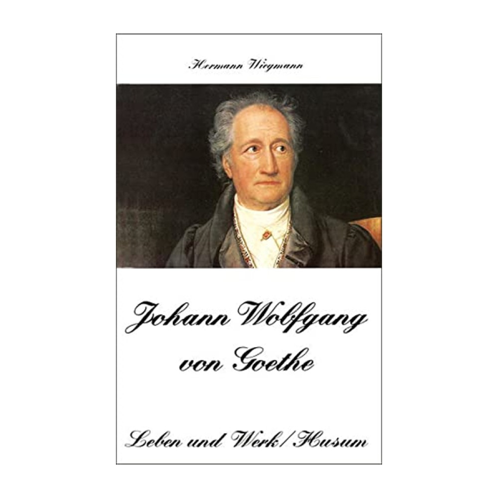 Johann Wolfgang von Goethe - Leben und Werk