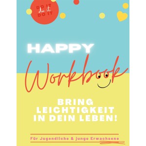 Happy Workbook: Bring Leichtigkeit in dein Leben